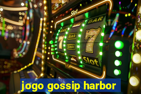 jogo gossip harbor